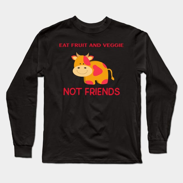 Eat fruit and veggie not friends Long Sleeve T-Shirt by Azamerch